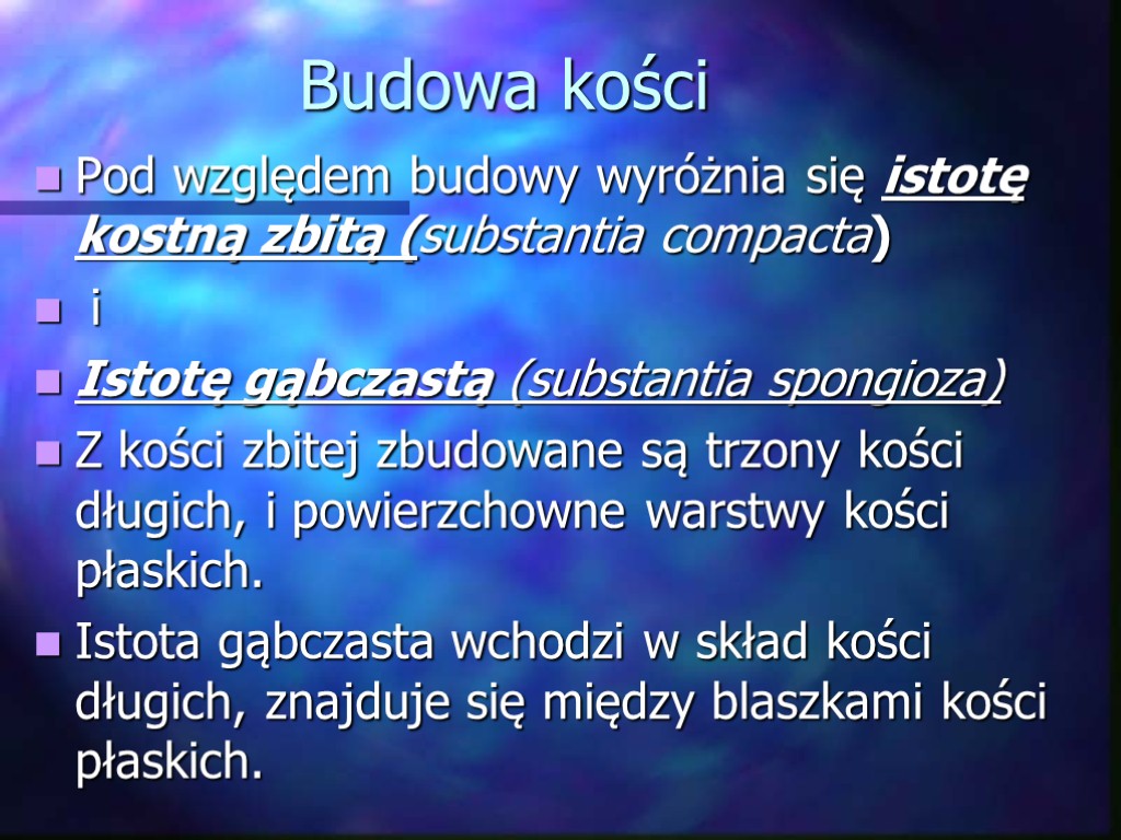 Budowa kości Pod względem budowy wyróżnia się istotę kostną zbitą (substantia compacta) i Istotę